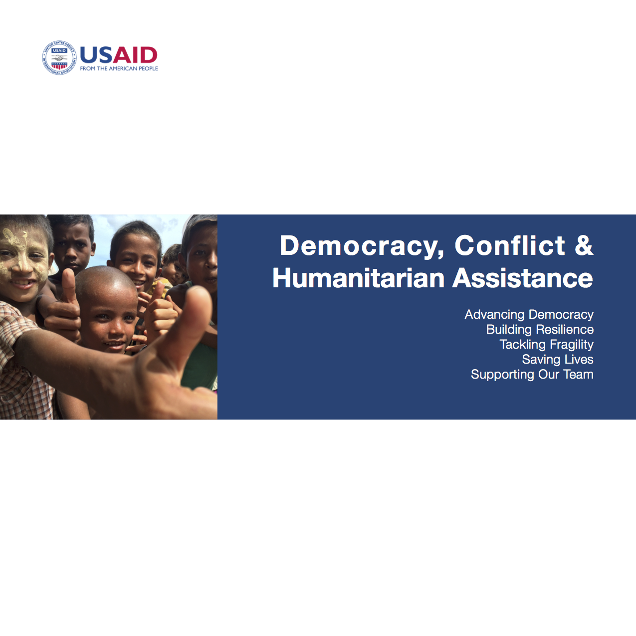 Democracy, Conflict, and Humanitarian Assistance: Advancing Democracy, Building Resilience, Tackling Fragility, Saving Lives.