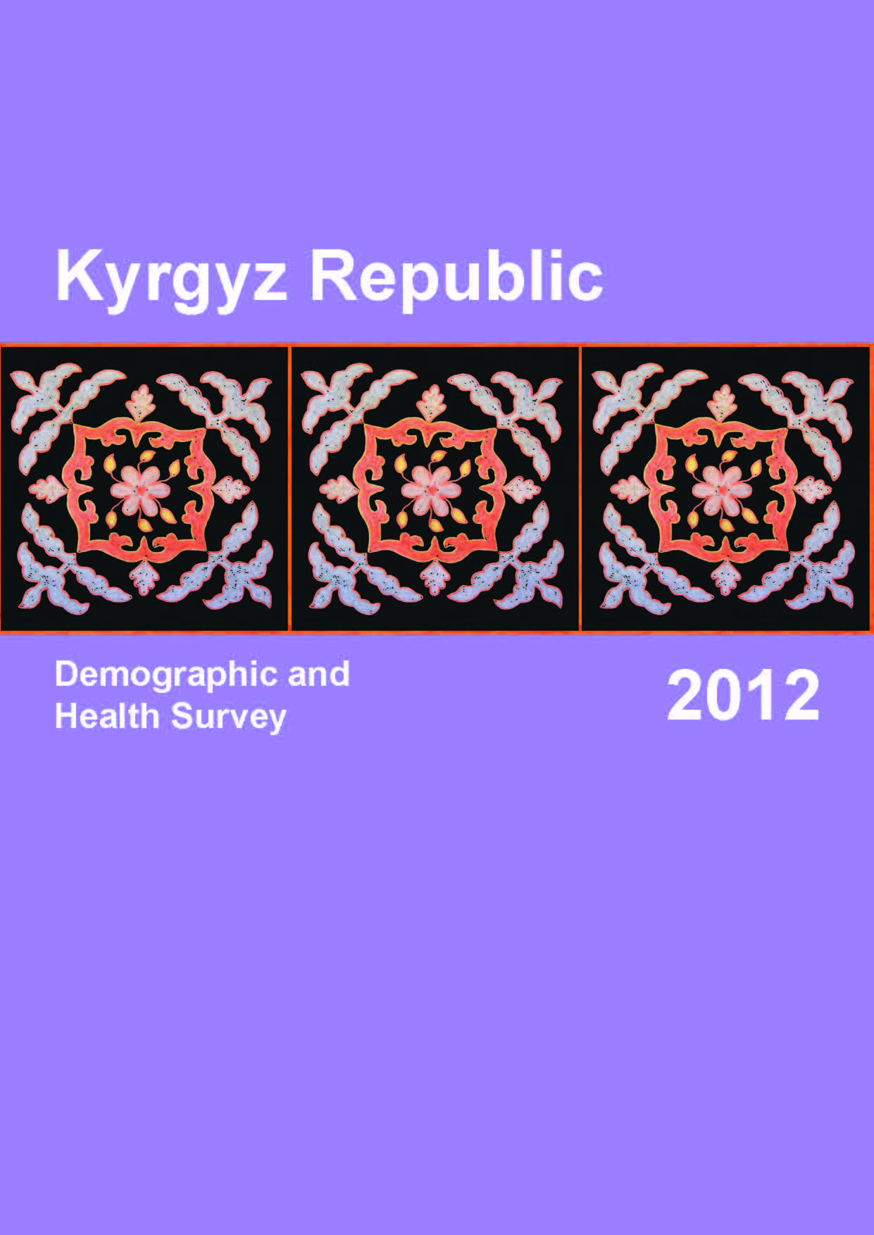 Kyrgyz Republic Demographic Health Survey (DHS) Final Report 2012