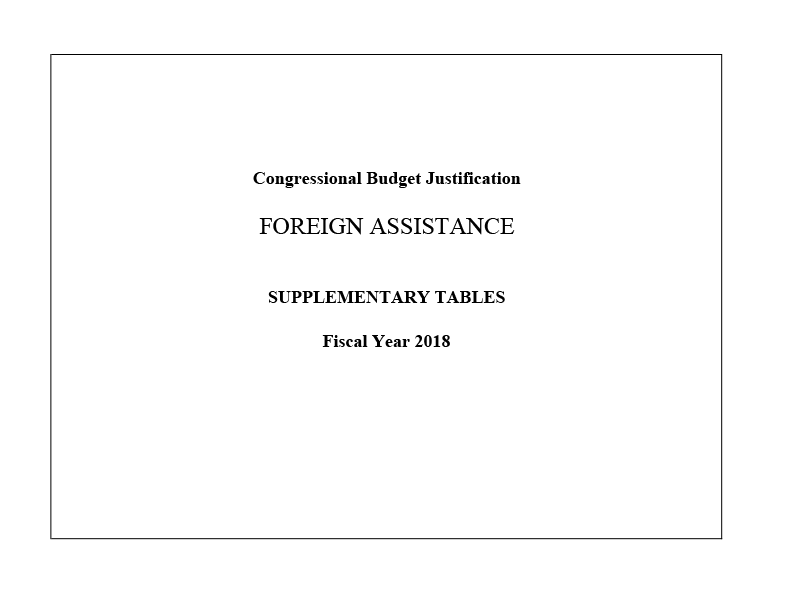 FY 2018 Congressional Budget Justification - Foreign Assistance Supplementary Tables 