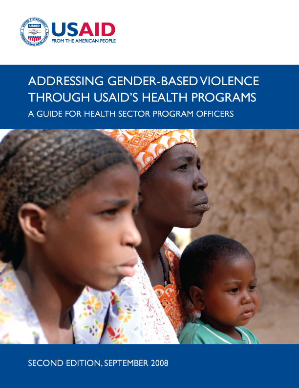 Addressing Gender-based Violence through USAID’s Health Programs: A Guide For Health Sector Program Officers