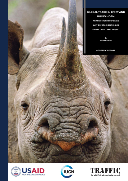 Illegal Trade in Ivory and Rhino Horn: An Assessment Report to Improve Law Enforcement Under the Wildlife TRAPS Project