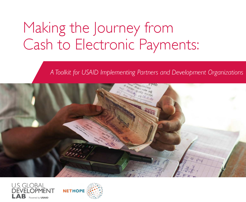 Making the Journey from Cash to Electronic Payments: A Toolkit for USAID Implementing Partners and Development Organizations