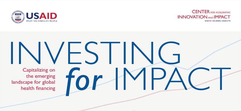 Investing for Impact. Capitalizing on the emerging landscape for global health financing