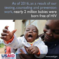 As of 2016, as a result of our testing, counseling and prevention work, nearly 2 million babies were born free of HIV
